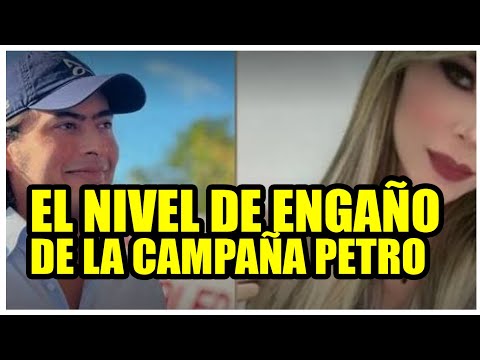 EL NIVEL DE ENGAÑO DE LA CAMPAÑA PETRO  Las Declaraciones de la Nuera del Presidente