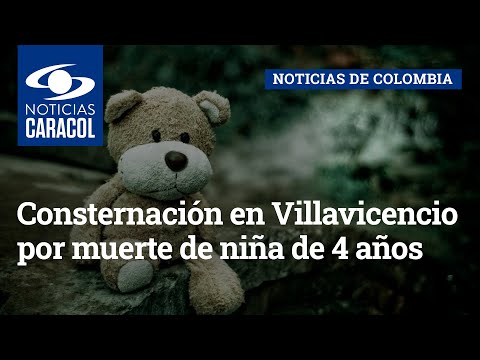 Consternación en Villavicencio por muerte de niña de 4 años con aparentes signos de maltrato