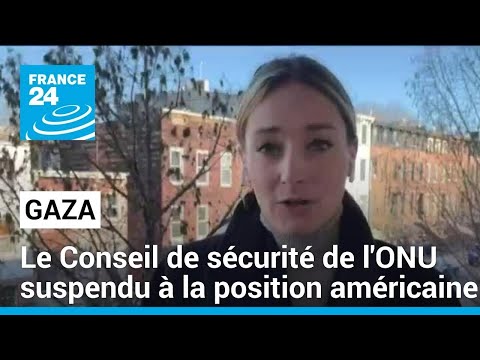 Gaza : le Conseil de sécurité de l'ONU suspendu à la position américaine • FRANCE 24