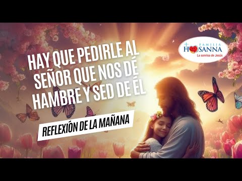 Señor danos hambre y sed de Ti  #Evangelio?DeHoy,  Viernes 5 Julio 2024 #PadreJohn #FamiliaHosanna