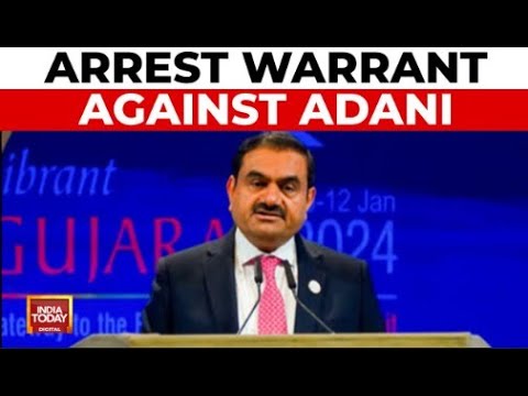 Arrest Warrant Issued Against Gautam Adani, Faces Extradition | India Today