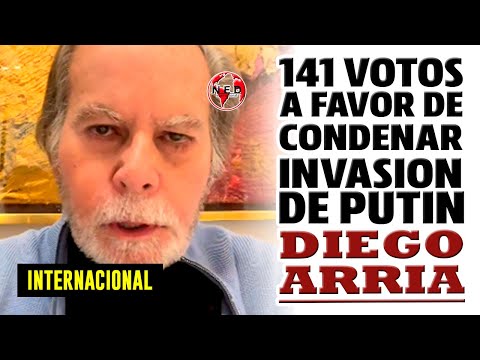 141 VOTOS A FAVOR DE CONDENAR INVASION DE PUTIN  Diego Arria