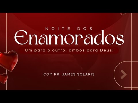 NOITE DOS ENAMORADOS | PR. JAMES SOLARES | 14/06/2025
