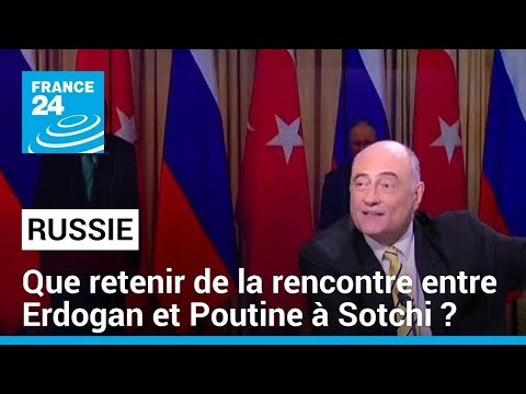 Russie : que retenir de la rencontre entre Erdogan et Poutine à Sotchi ? • FRANCE 24