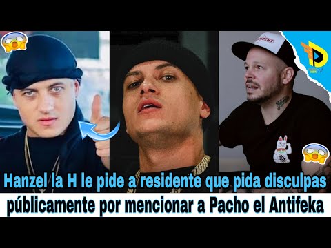 Hanzel la H le pide a residente que pida disculpas públicamente por mencionar a Pacho el Antifeka