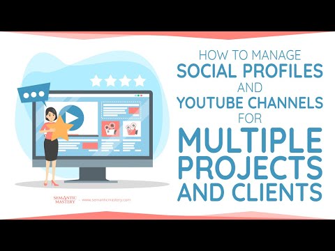 How To Manage Social Profiles And YouTube Channels For Multiple Projects And Clients?