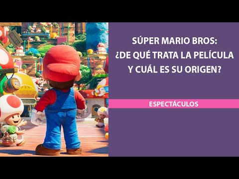Súper Mario Bros: ¿De qué trata la película y cuál es su origen?