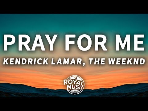 The Weeknd, Kendrick Lamar - Pray For Me (Lyrics)