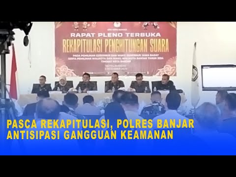 PASCA REKAPITULASI, POLRES BANJAR ANTISIPASI GANGGUAN KEAMANAN