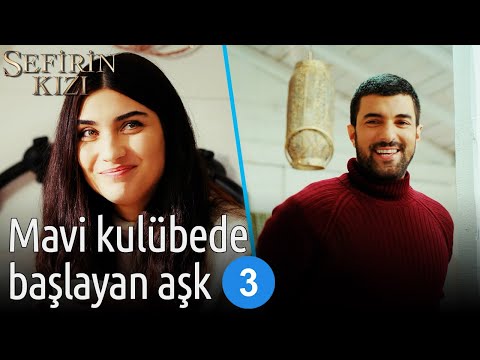 Mavi Kulübede Başlayan Aşk 3 | Sefirin Kızı