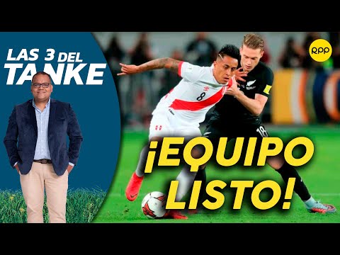 Selección Peruana: once confirmado para enfrentar a Nueva Zelanda | Melgar sin DT #Las3DelTanke