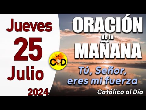 Oración de la Mañana de hoy Jueves 25 de Julio de 2024, Salmo 19- Oración Católica