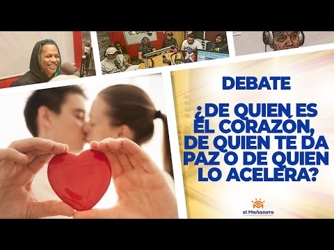 ¿De Quién es el Corazón, Del que te da PAZ o de quien te LO ACELERA? - El Debate