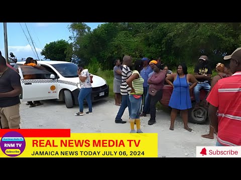 Jamaica News Today  July 06, 2024 /Real News Media TV