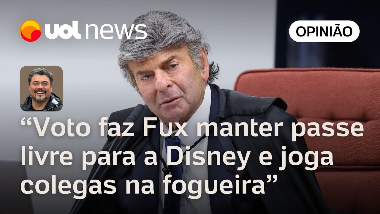 Fux continua com passe livre para a Disney com seu voto e joga colegas do STF na fogueira | Sakamoto