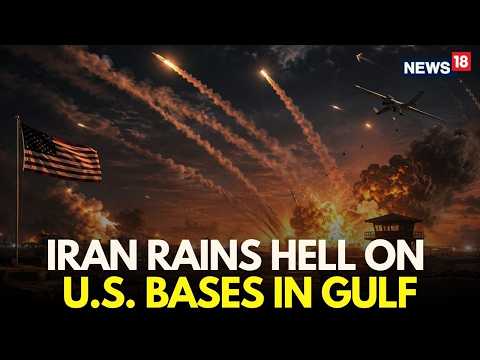 US Iran <strong>War</strong> LIVE: Iran Rains Hell On U.S. Bases In <strong>Gulf</strong>, Trump Orders Big Retaliation | Hormuz |N18G