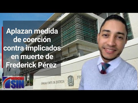 Aplazan medida de coerción contra implicados en muerte de Frederick Pérez