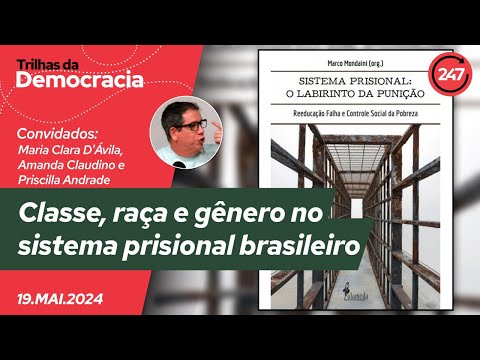 Trilhas da Democracia - Classe, raça e gênero no sistema prisional brasileiro