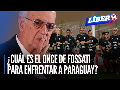 Selección peruana: ¿Cuál es el once de Fossati para enfrentar a Paraguay? | Líbero