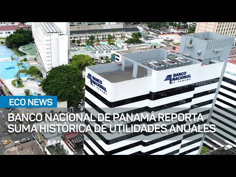 Banco Nacional de Panamá reporta suma histórica de utilidades anuales | #EcoNews