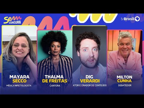 🔴 SEM CENSURA RECEBE DIG VERARDI, THALMA DE FREITAS, MAYARA SECCO E MILTON CUNHA