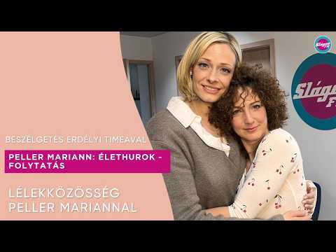 Élethurok (folytatás) -Peller Mariann beszélgetése Erdélyi Timeval