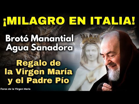 ¡Surgió Milagroso Manantial de Agua Sanadora en Italia! Regalo de la Virgen María y el Padre Pío