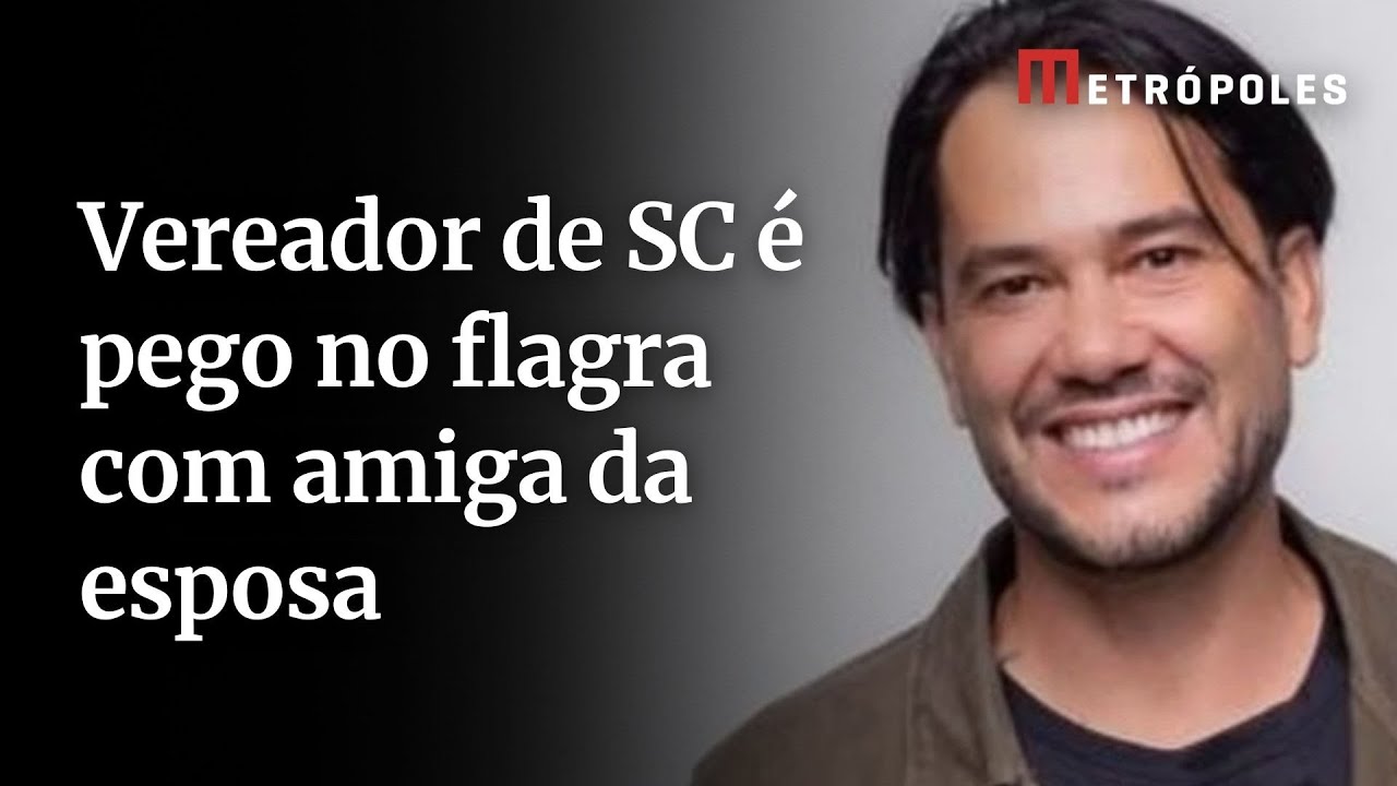 Vereador de SC é pego no flagra com amiga da esposa veja vídeo