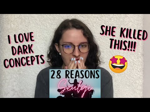 Vidéo SEULGI  - '28 Reasons'  MV REACTION