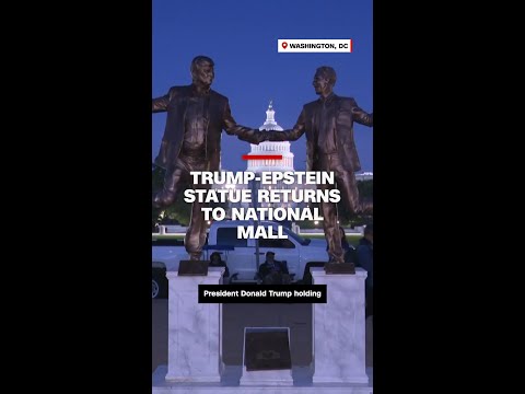 Trump-Epstein statue returns to National Mall