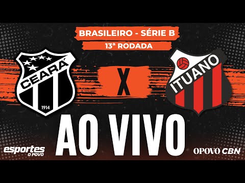 Ceará x Ituano - AO VIVO com Alessandro Oliveira | Brasileiro Série B - 13ª rodada