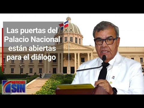 Gobierno dice al CMD: Las puertas del Palacio Nacional están abiertas para el diálogo