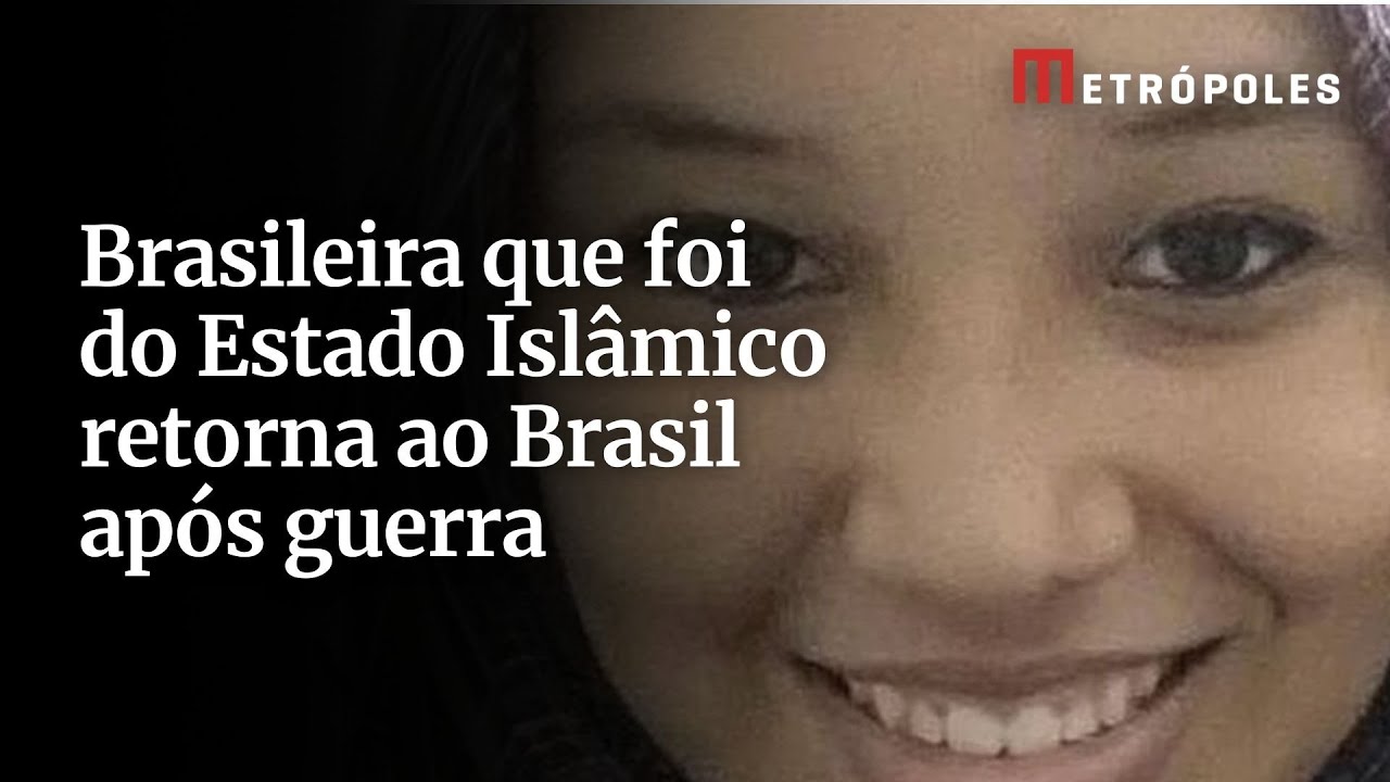 Brasileira que foi do Estado Islâmico retorna ao Brasil após guerra