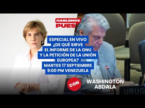 ¿De qué sirven el informe de la ONU y el reconocimiento de la UE? En vivo Martes 17 sep 9 pm Vzla