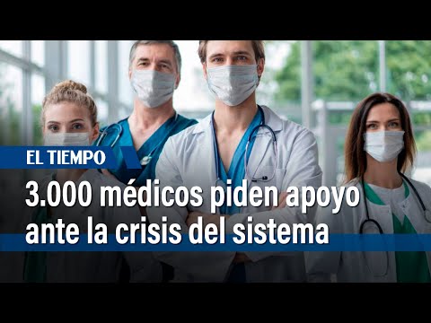 Más de 3.000 médicos firmaron una carta ante la crisis del sistema de salud en Colombia | El Tiempo