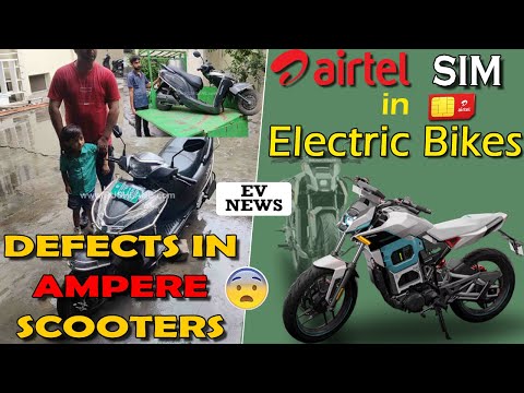 Defects In Ampere Scooters | Airtel Sim In Electric Bike | #evnews | Electric Vehicles India