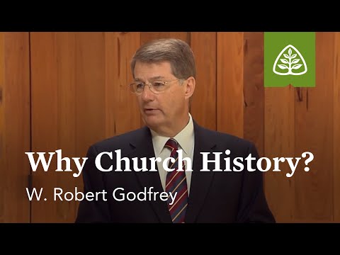 Why Church History?: A Survey of Church History with W. Robert Godfrey