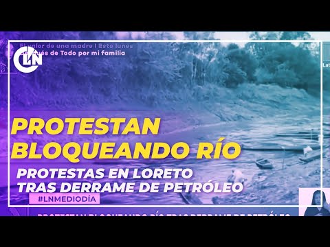 Loreto: Protestan bloqueando río tras derrame de petróleo