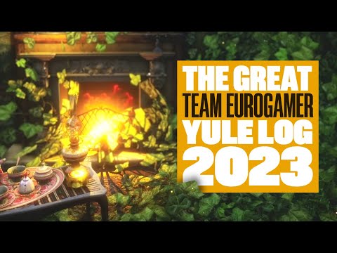 The Team Eurogamer Festive Yule Log 2023 - RELAX WITH US BY THE SOUNDS OF A CRACKLING FIRE!