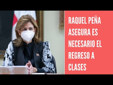Raquel Peña afirma es necesario el retorno a las aulas