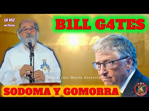 BILL GATES hizo esto CON SODOMA Y GOMORRA - Padre Guillermo León Morales