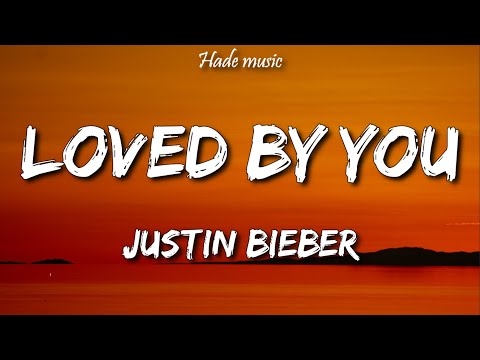 Justin Bieber - Loved By You (Lyrics) ft. Burna Boy