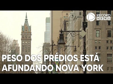 Peso dos prédios está afundando a cidade de Nova York