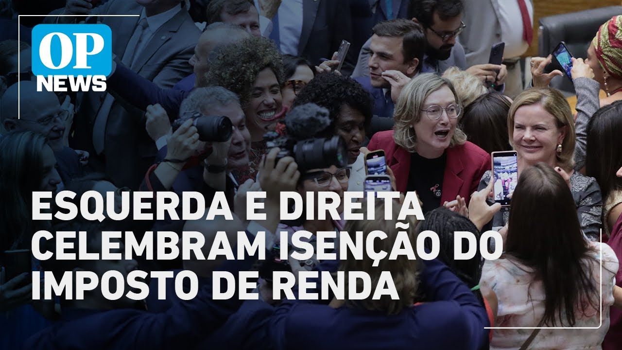 Políticos de esquerda e de direita celebram aprovação da isenção do Imposto de Renda | O POVO News