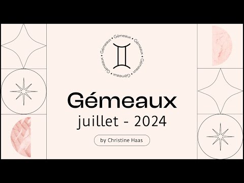 Horoscope Gémeaux ? Juillet 2024  par Christine Haas