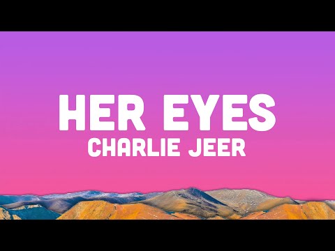 Charlie Jeer - Her Eyes (Lyrics)