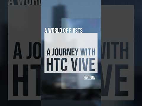 A World of Firsts: A Journey with HTC VIVE Part - 1