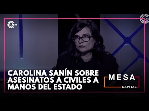 Carolina Sani?n sobre asesinatos de civiles a manos del Estado | Mesa Capital