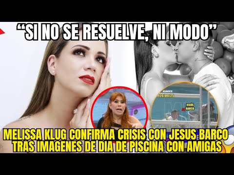 MAGALY SE BURLA DE MELISSA KLUG TRAS VIDEO DE JESUS BARCO CON "AMIGAS"
