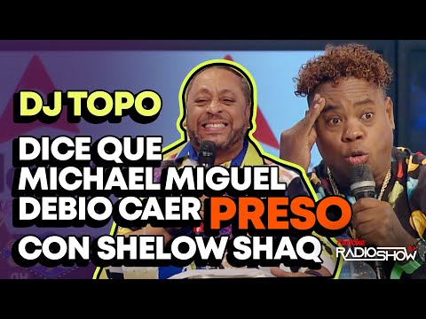 DJ TOPO DICE QUE MICHAEL MIGUEL DEBIO CAER PRESO CON SHELOW SHAQ EN FIESTA CLANDESTINA!!!